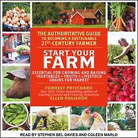 Start Your Farm: The Authoritative Guide to Becoming a Sustainable 21st Century Farm