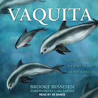 Vaquita: Science, Politics, and Crime the Sea of Cortez