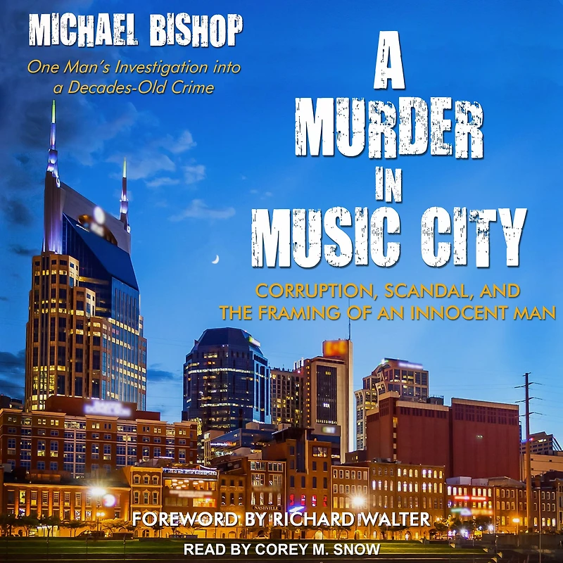 A Murder Music City: Corruption, Scandal, and the Framing of an Innocent Man