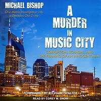 A Murder Music City: Corruption, Scandal, and the Framing of an Innocent Man