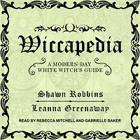 Wiccapedia: A Modern-Day White Witch's Guide
