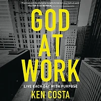 God at Work: Live Each Day with Purpose