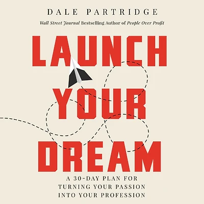 Launch Your Dream: A 30-Day Plan for Turning Passion into Profession