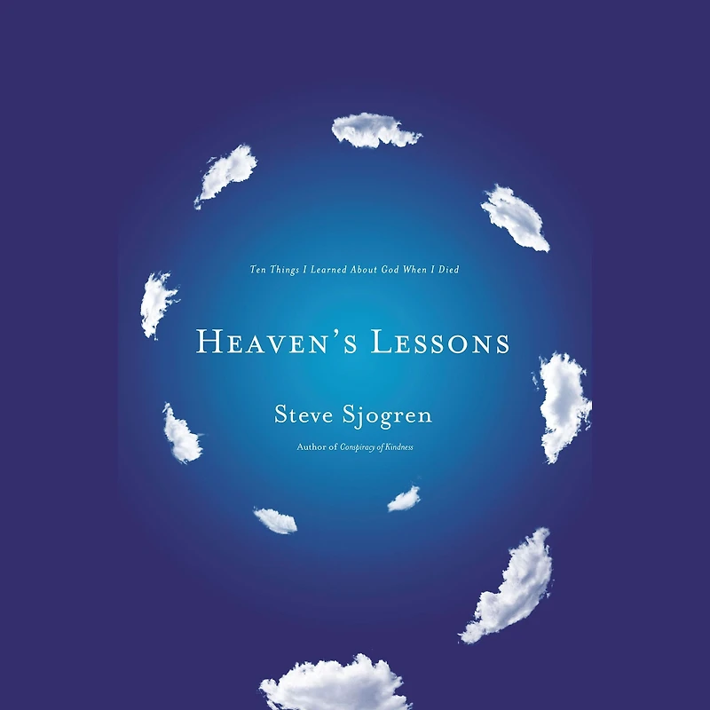 Heaven's Lessons: Ten Things I Learned About God When Died