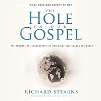 the Hole Our Gospel, Special Edition: What Does God Expect of Us? Answer That Changed My Life and Might Just Change World