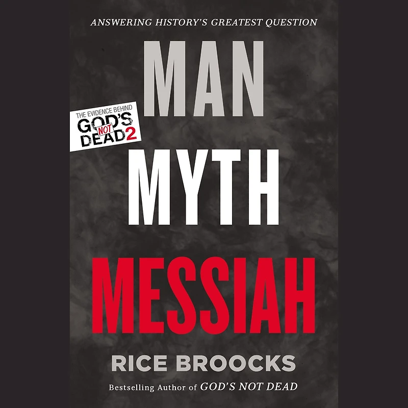 Man, Myth, Messiah: Answering History's Greatest Question