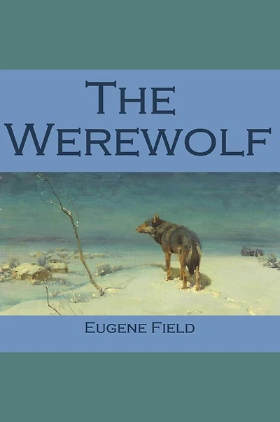 The Werewolf (Cryptofiction Classics - Weird Tales of Strange Creatures)