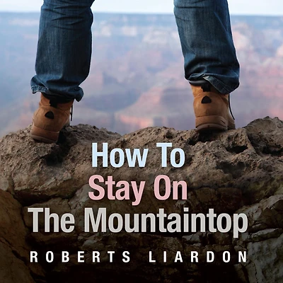How to Stay on the Mountaintop