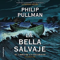 La bella salvaje (El libro de oscuridad 1) / Belle Sauvage
