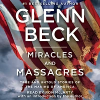 Miracles and Massacres: True Untold Stories of the Making America