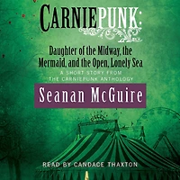 Carniepunk: Daughter of the Midway, Mermaid, and Open, Lonely Sea