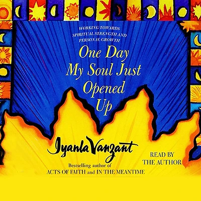 One Day My Soul Just Opened Up: 40 Days And Nights Toward Spiritual Strength Personal Growth