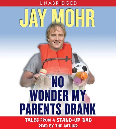 No Wonder My Parents Drank: Tales from a Stand-Up Dad