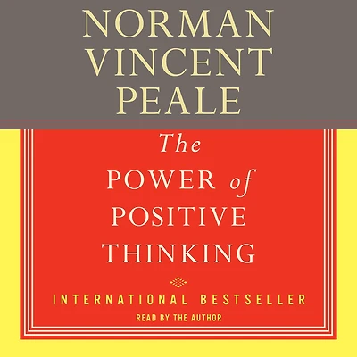 the Power of Positive Thinking: A Practical Guide to Mastering Problems Everyday Living
