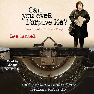 Can You Ever Forgive Me?: Memoirs of a Literary Forger
