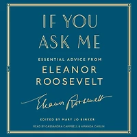 If You Ask Me: Essential Advice from Eleanor Roosevelt