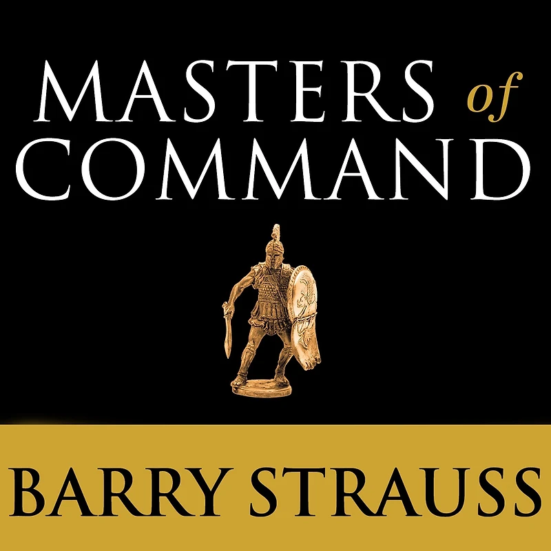 Masters of Command: Alexander, Hannibal, Caesar, and the Genius Leadership