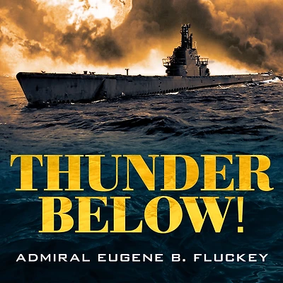 Thunder Below!: The USS *Barb* Revolutionizes Submarine Warfare World War II