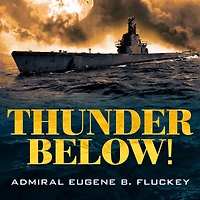 Thunder Below!: The USS *Barb* Revolutionizes Submarine Warfare World War II