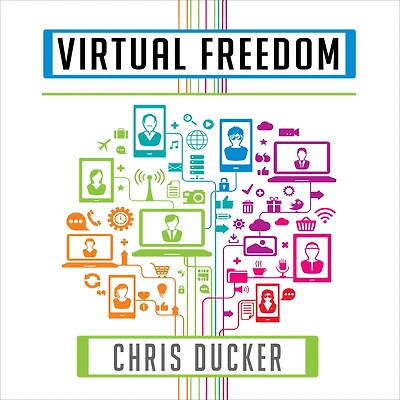 Virtual Freedom: How to Work with Staff Buy More Time, Become Productive, and Build Your Dream Business