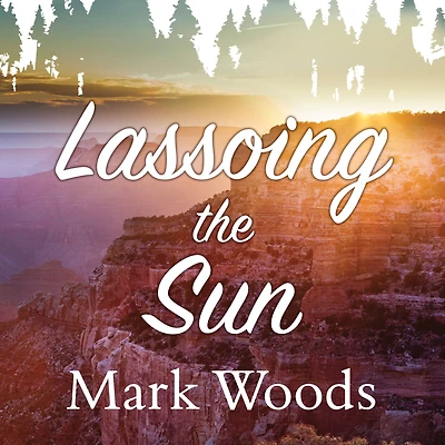 Lassoing the Sun: A Year America's National Parks