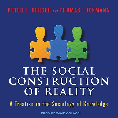 the Social Construction of Reality: A Treatise Sociology Knowledge
