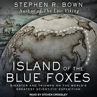 Island of the Blue Foxes: Disaster and Triumph on World's Greatest Scientific Expedition