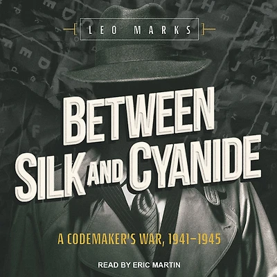 Between Silk and Cyanide: A Codemaker's War, 1941-1945
