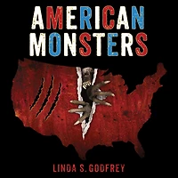 American Monsters: A History of Monster Lore, Legends, and Sightings America