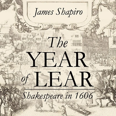 The Year of Lear: Shakespeare 1606