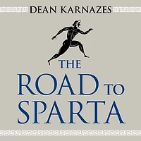 the Road to Sparta: Reliving Ancient Battle and Epic Run That Inspired World's Greatest Footrace