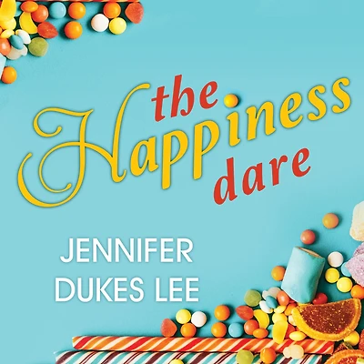 The Happiness Dare: Pursuing Your Heart's Deepest, Holiest, and Most Vulnerable Desire