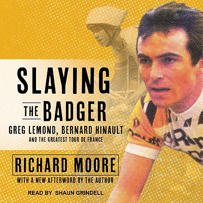 Slaying the Badger: Greg LeMond, Bernard Hinault, and Greatest Tour de France