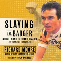 Slaying the Badger: Greg LeMond, Bernard Hinault, and Greatest Tour de France