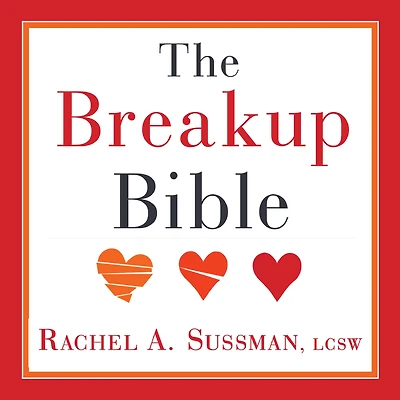 The Breakup Bible: Smart Woman's Guide to Healing from a or Divorce