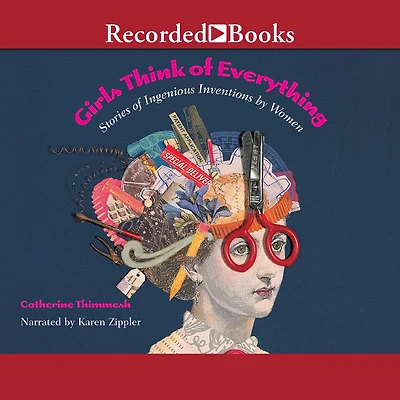 Girls Think of Everything: Stories Ingenious Inventions by Women