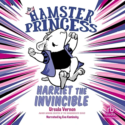 Harriet the Invincible (Hamster Princess Series #1)