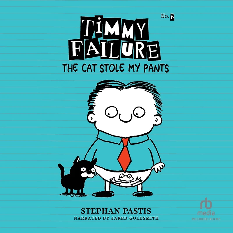 Timmy Failure: The Cat Stole My Pants