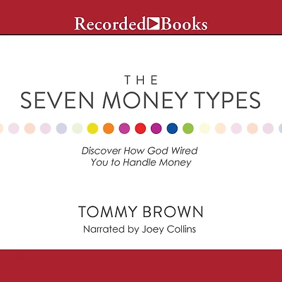 The Seven Money Types: Discover How God Wired You To Handle
