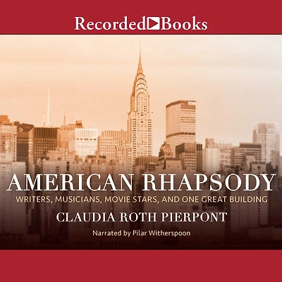 American Rhapsody: Writers, Musicians, Movie Stars, and One Great Building