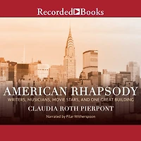 American Rhapsody: Writers, Musicians, Movie Stars, and One Great Building