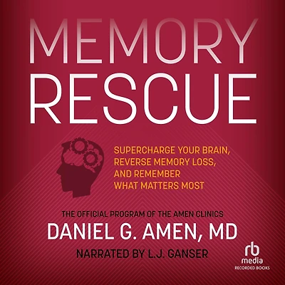 Memory Rescue: Supercharge Your Brain, Reverse Loss, and Remember What Matters Most