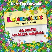 Lebenslust statt Lebensfrust: Ab heute ist alles möglich!