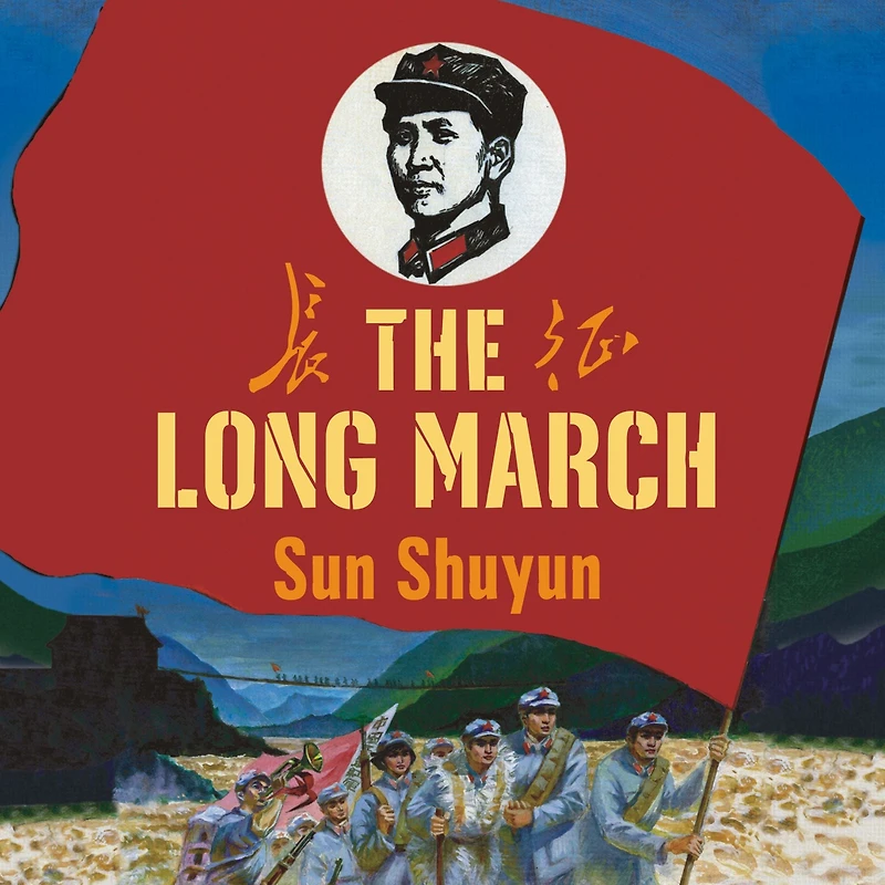 The Long March: True History of Communist China's Founding Myth