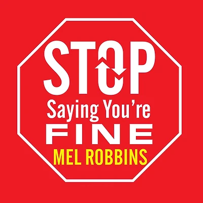 Stop Saying You're Fine: The No-BS Guide to Getting What You Want