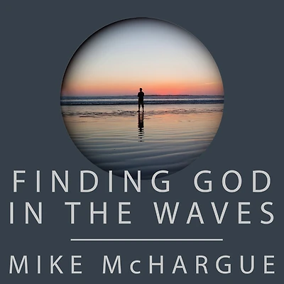 Finding God the Waves: How I Lost My Faith and Found it Again Through Science