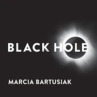 Black Hole: How an Idea Abandoned by Newtonians, Hated Einstein, and Gambled On Hawking Became Loved