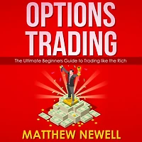 Options Trading: the Ultimate Beginners Guide to Trading like Rich