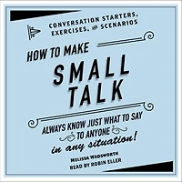 How to Make Small Talk: Conversation Starters, Exercises, and Scenarios