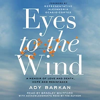 Eyes to the Wind: A Memoir of Love and Death, Hope Resistance